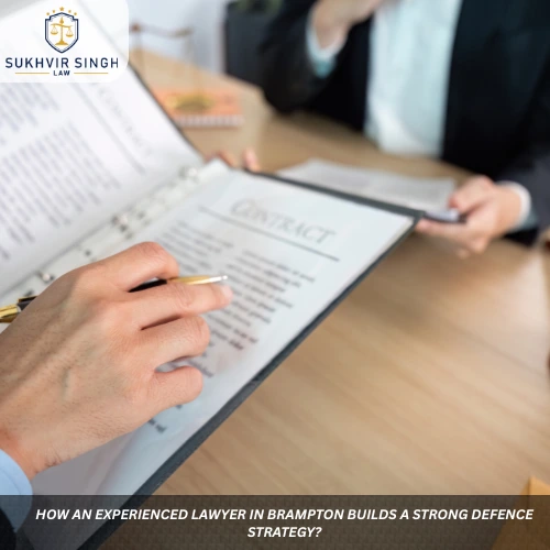 How an Experienced Lawyer in Brampton Builds a Strong Defence Strategy