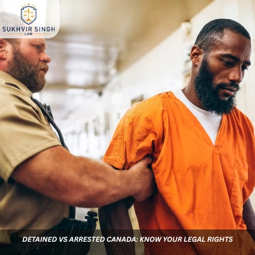 Detained vs Arrested Canada Know Your Legal Rights