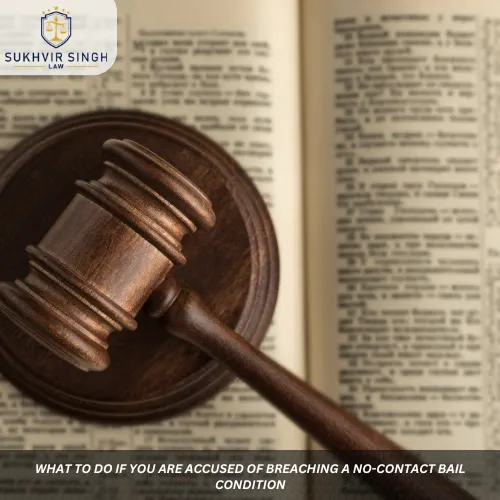 What to Do If You Are Accused of Breaching a No-Contact Bail Condition