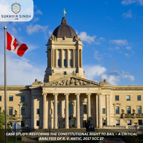 Case Study: Restoring the Constitutional Right to Bail – A Critical Analysis of R. v. Antic, 2017 SCC 27 