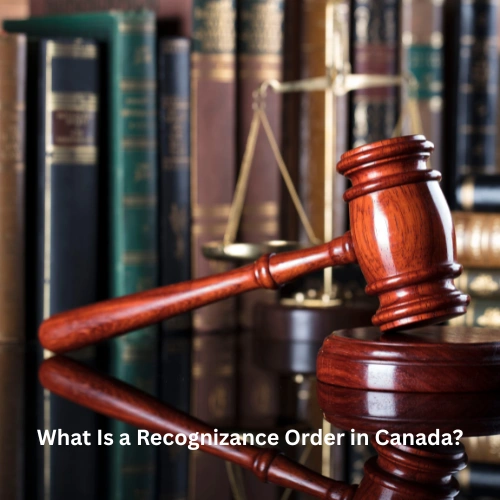 What Is a Recognizance Order in Canada