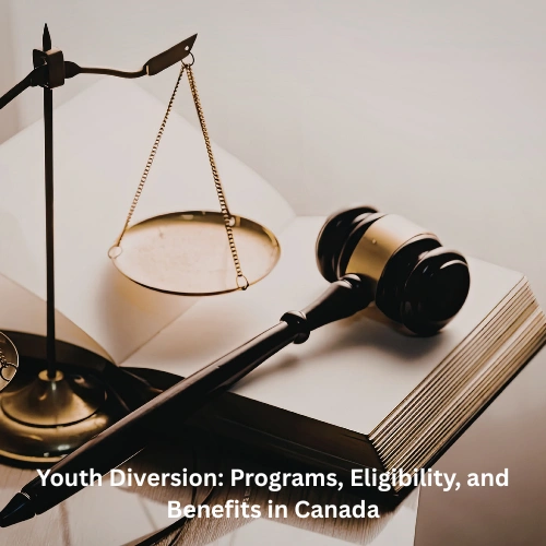 Youth Diversion: Programs, Eligibility, and Benefits in Canada